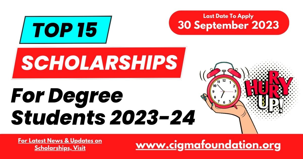 Top 15 scholarships For Degree Students 2023-24 Top 15 scholarships For Degree Students 2023-24
